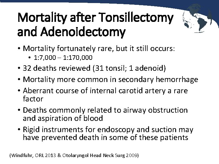 Mortality after Tonsillectomy and Adenoidectomy • Mortality fortunately rare, but it still occurs: •
