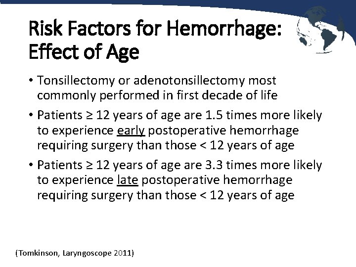 Risk Factors for Hemorrhage: Effect of Age • Tonsillectomy or adenotonsillectomy most commonly performed