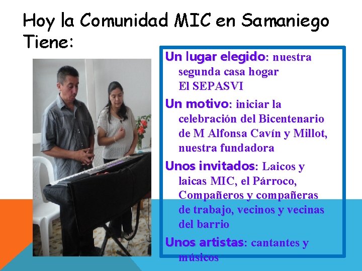 Hoy la Comunidad MIC en Samaniego Tiene: Un lugar elegido: nuestra segunda casa hogar