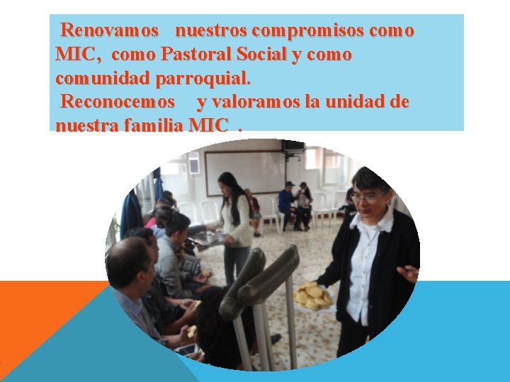 Renovamos nuestros compromisos como MIC, como Pastoral Social y como comunidad parroquial. Reconocemos y