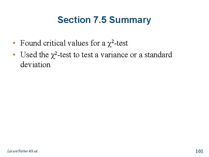 Section 7. 5 Summary • Found critical values for a χ2 -test • Used