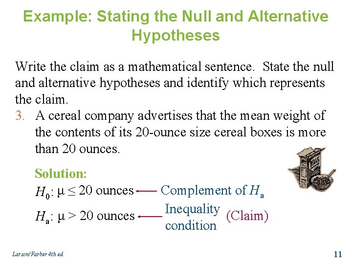 Example: Stating the Null and Alternative Hypotheses Write the claim as a mathematical sentence.