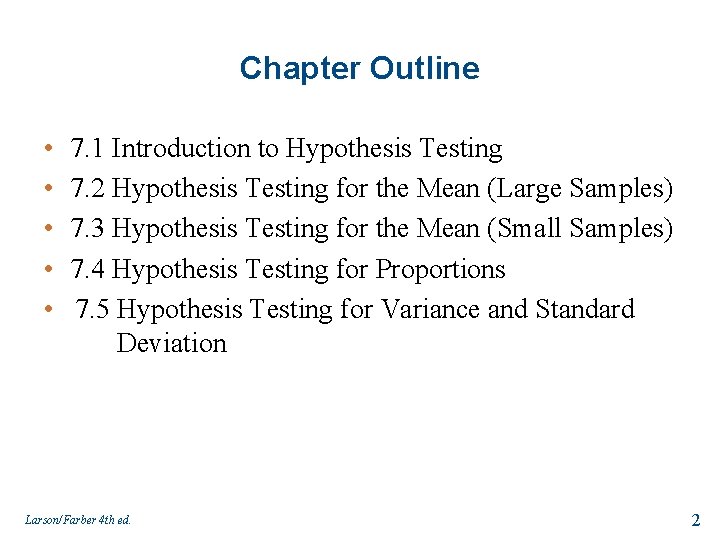 Chapter Outline • • • 7. 1 Introduction to Hypothesis Testing 7. 2 Hypothesis