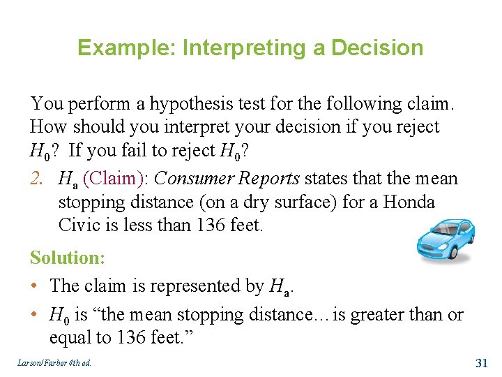 Example: Interpreting a Decision You perform a hypothesis test for the following claim. How