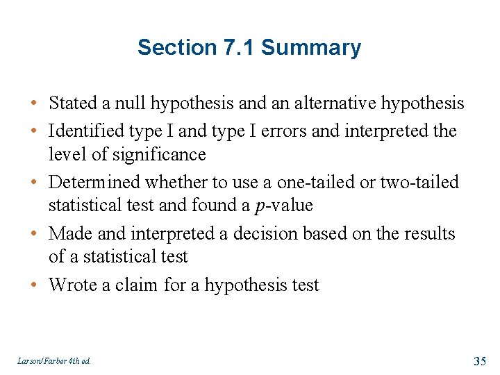 Section 7. 1 Summary • Stated a null hypothesis and an alternative hypothesis •