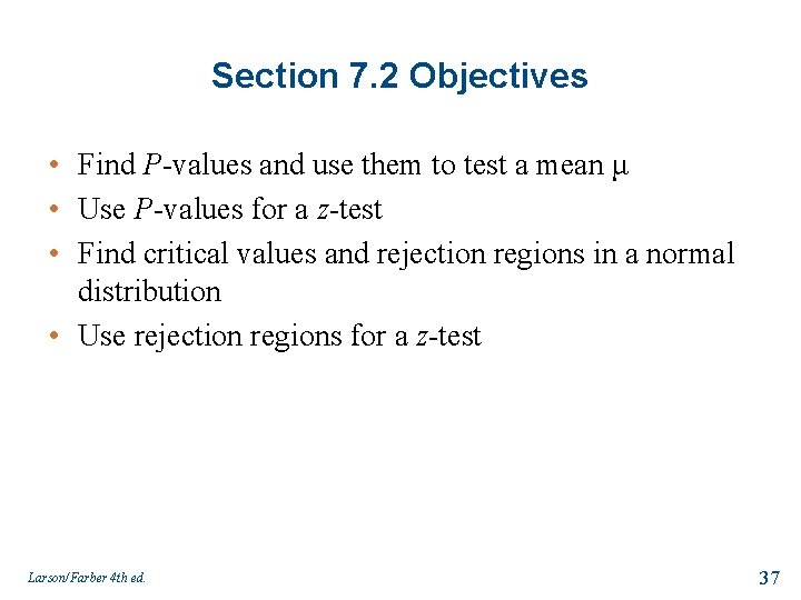 Section 7. 2 Objectives • Find P-values and use them to test a mean