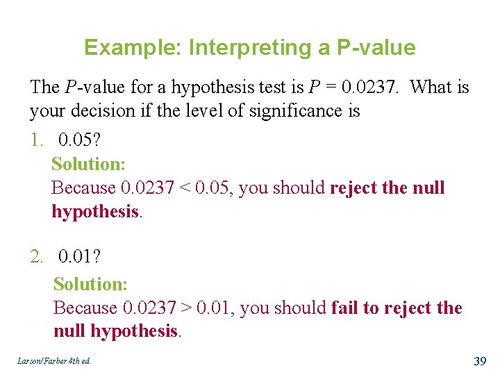 Example: Interpreting a P-value The P-value for a hypothesis test is P = 0.