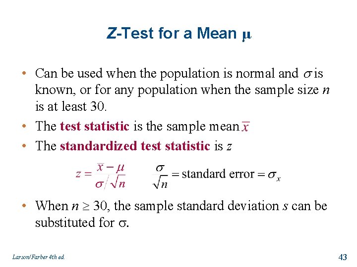 Z-Test for a Mean μ • Can be used when the population is normal