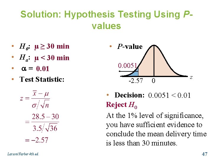 Solution: Hypothesis Testing Using Pvalues • • H 0: μ ≥ 30 min Ha: