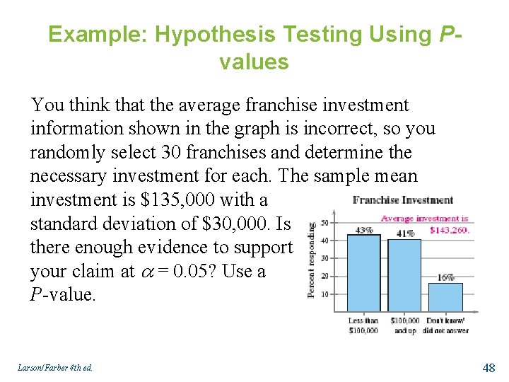 Example: Hypothesis Testing Using Pvalues You think that the average franchise investment information shown