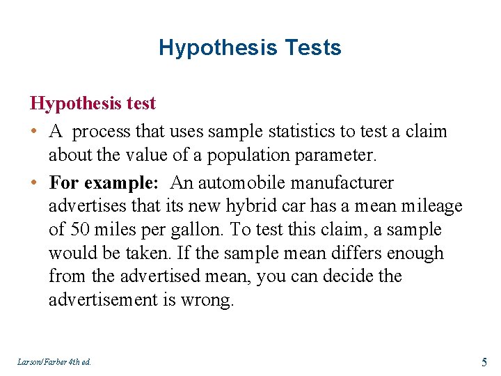 Hypothesis Tests Hypothesis test • A process that uses sample statistics to test a