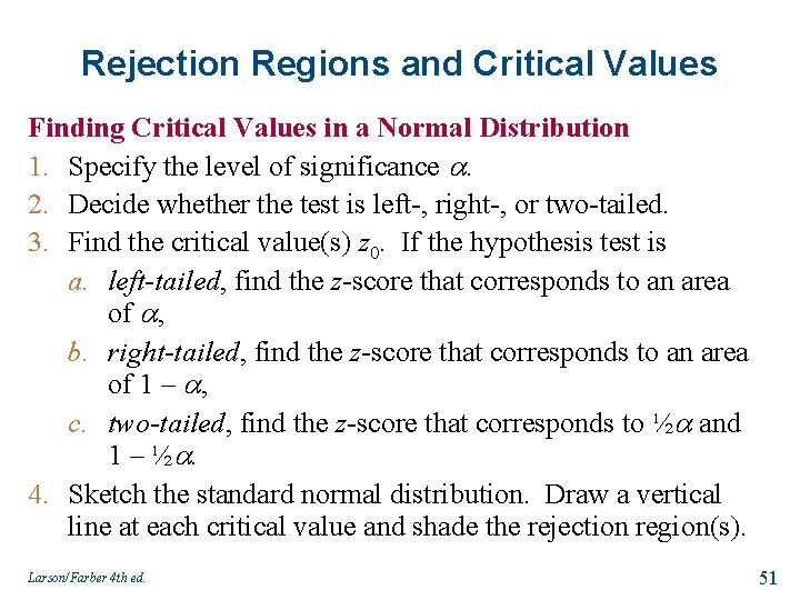 Rejection Regions and Critical Values Finding Critical Values in a Normal Distribution 1. Specify