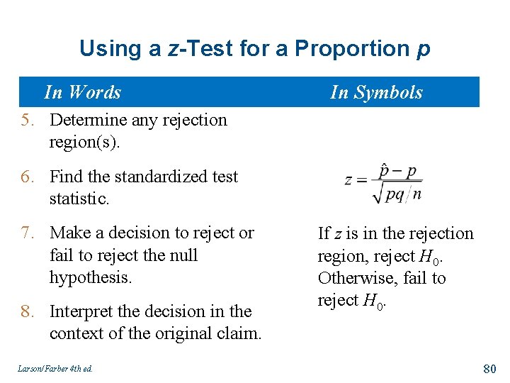 Using a z-Test for a Proportion p In Words In Symbols 5. Determine any