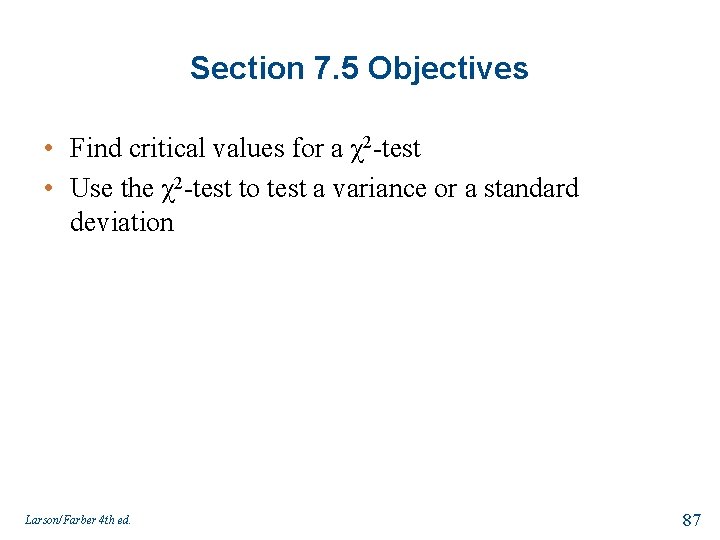 Section 7. 5 Objectives • Find critical values for a χ2 -test • Use