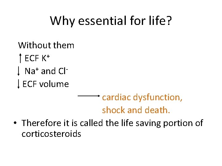 Why essential for life? Without them ECF K+ Na+ and Cl. ECF volume cardiac