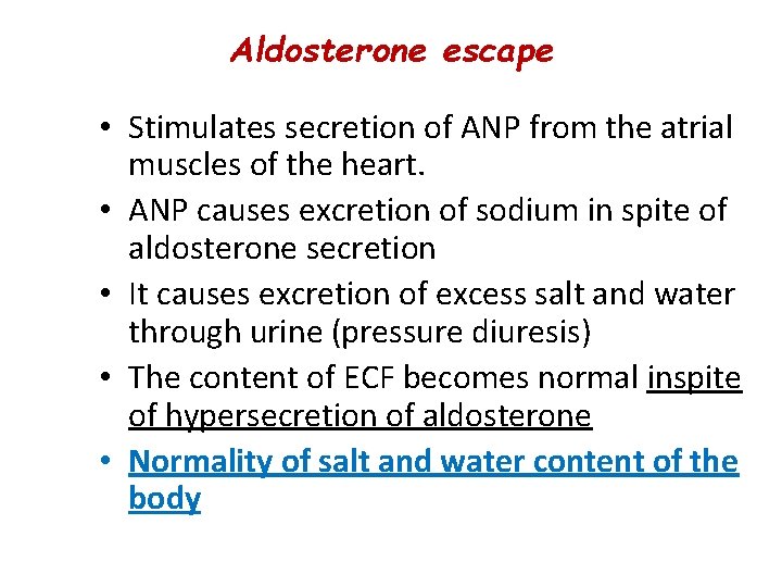 Aldosterone escape • Stimulates secretion of ANP from the atrial muscles of the heart.
