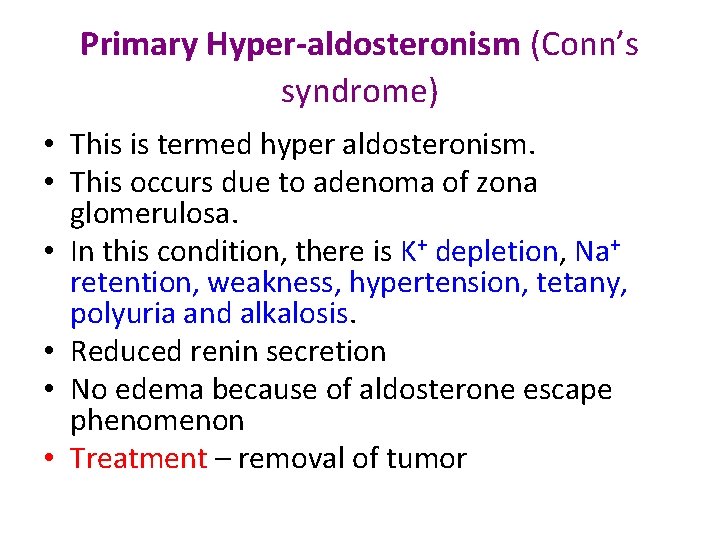 Primary Hyper-aldosteronism (Conn’s syndrome) • This is termed hyper aldosteronism. • This occurs due