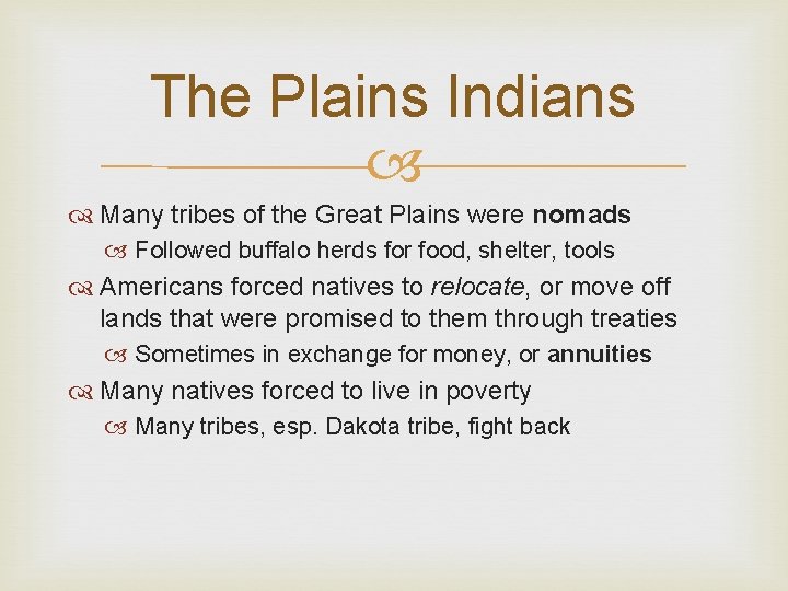 The Plains Indians Many tribes of the Great Plains were nomads Followed buffalo herds