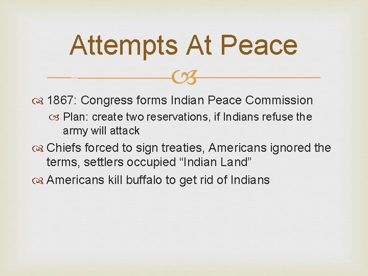 Attempts At Peace 1867: Congress forms Indian Peace Commission Plan: create two reservations, if