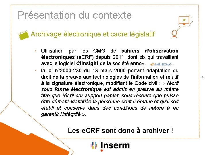 Présentation du contexte Archivage électronique et cadre législatif • Utilisation par les CMG de