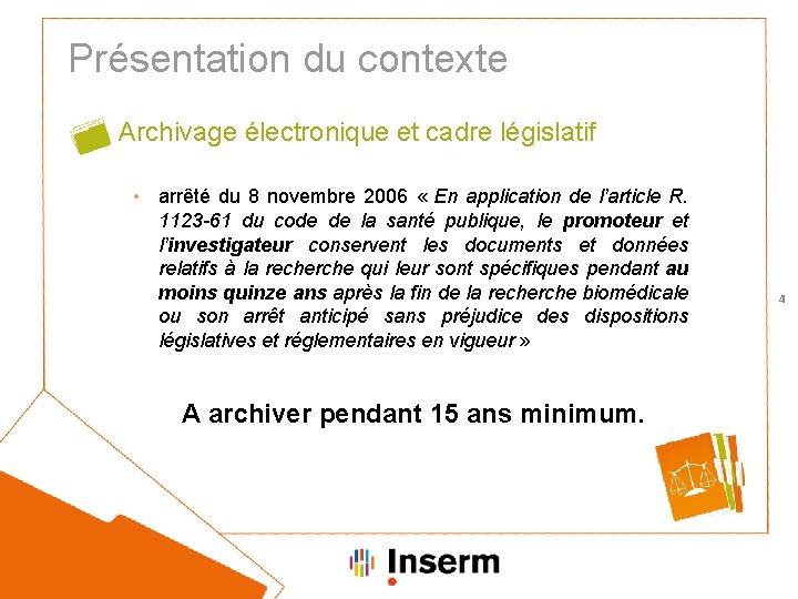 Présentation du contexte Archivage électronique et cadre législatif • arrêté du 8 novembre 2006
