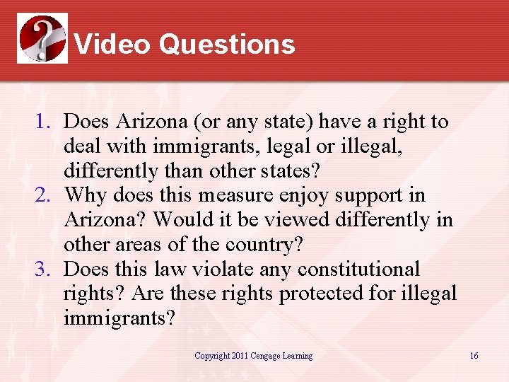 Video Questions 1. Does Arizona (or any state) have a right to deal with