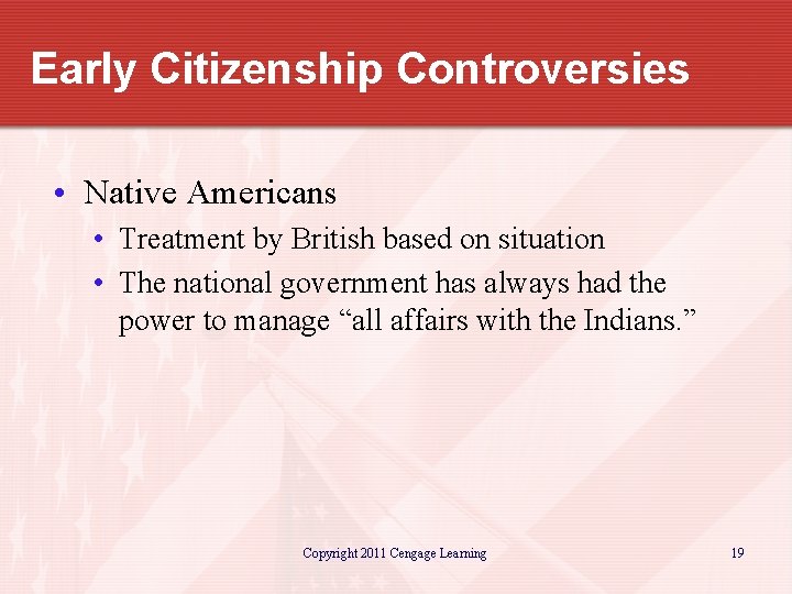 Early Citizenship Controversies • Native Americans • Treatment by British based on situation •