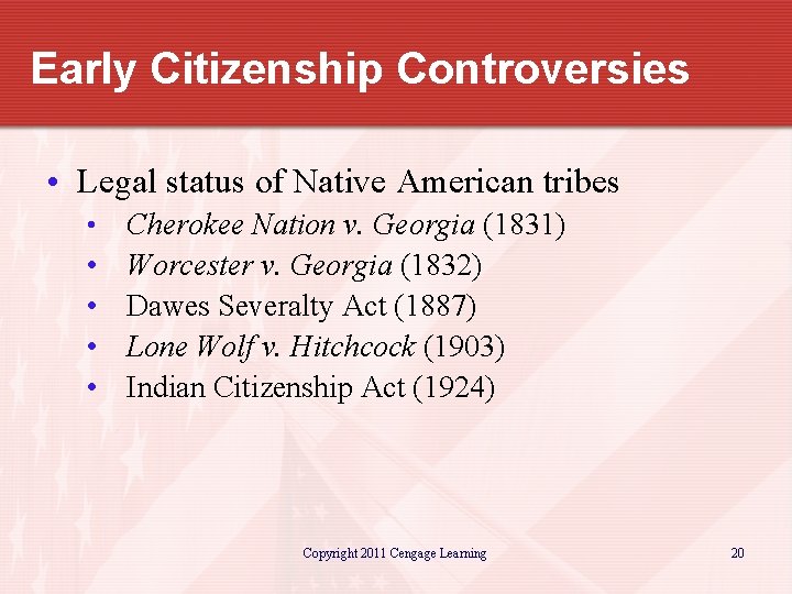 Early Citizenship Controversies • Legal status of Native American tribes • • • Cherokee