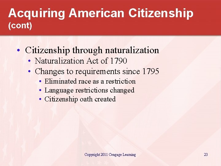 Acquiring American Citizenship (cont) • Citizenship through naturalization • Naturalization Act of 1790 •