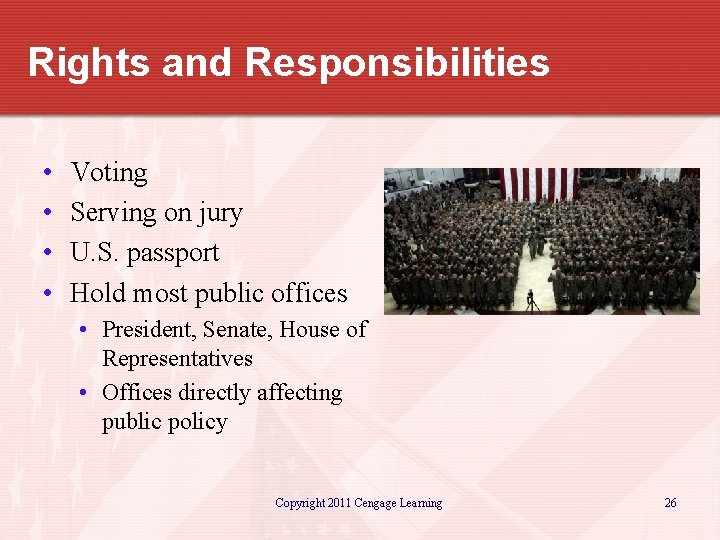 Rights and Responsibilities • • Voting Serving on jury U. S. passport Hold most
