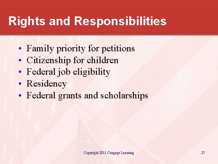 Rights and Responsibilities • • • Family priority for petitions Citizenship for children Federal