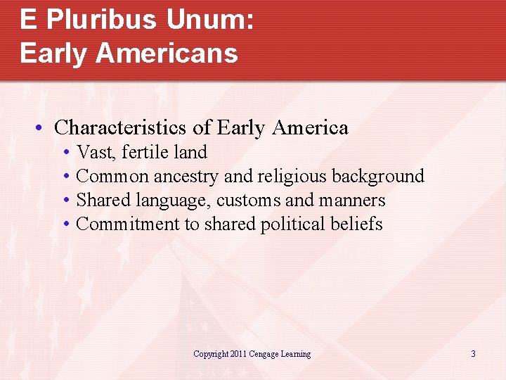 E Pluribus Unum: Early Americans • Characteristics of Early America • Vast, fertile land