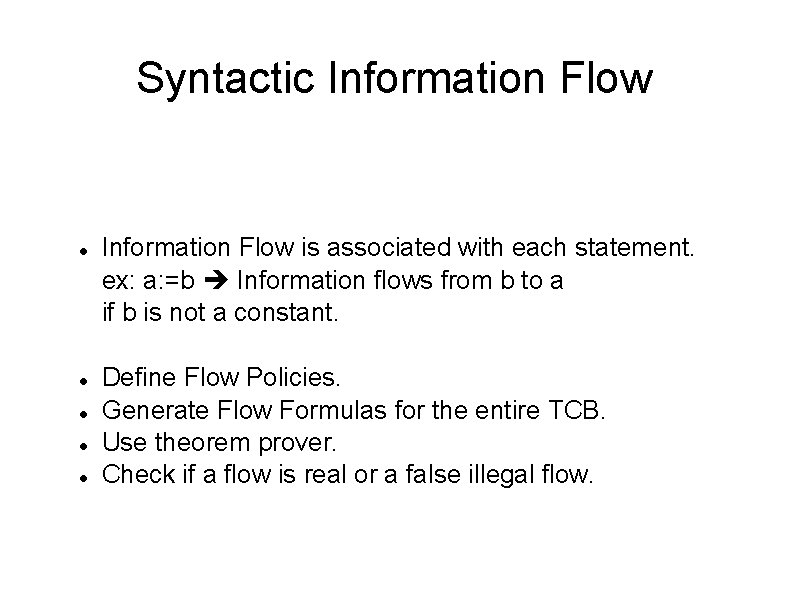 Syntactic Information Flow is associated with each statement. ex: a: =b Information flows from
