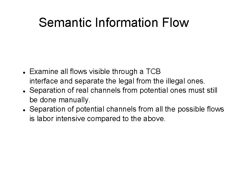 Semantic Information Flow Examine all flows visible through a TCB interface and separate the