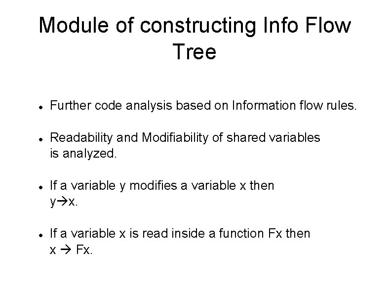 Module of constructing Info Flow Tree Further code analysis based on Information flow rules.