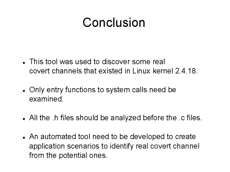 Conclusion This tool was used to discover some real covert channels that existed in