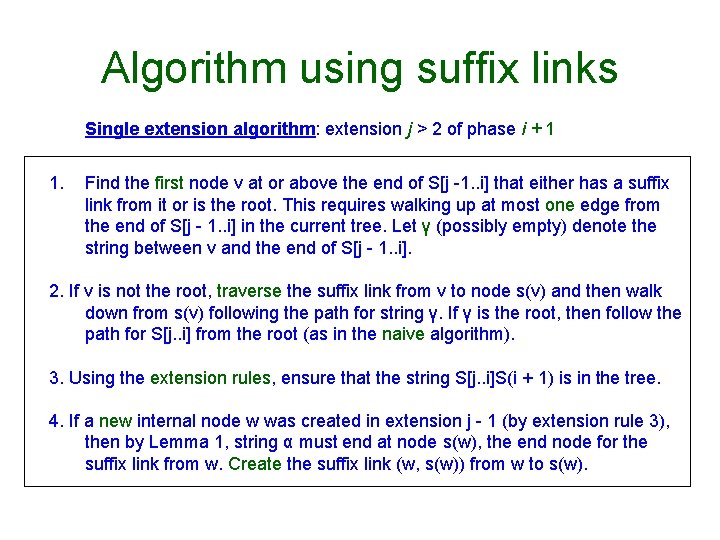 Algorithm using suffix links Single extension algorithm: extension j > 2 of phase i