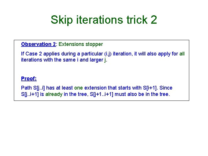 Skip iterations trick 2 Observation 2: Extensions stopper If Case 2 applies during a