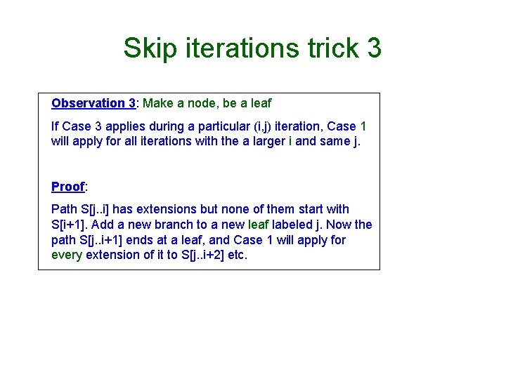 Skip iterations trick 3 Observation 3: Make a node, be a leaf If Case Skip iterations trick 3 Observation 3: Make a node, be a leaf If Case