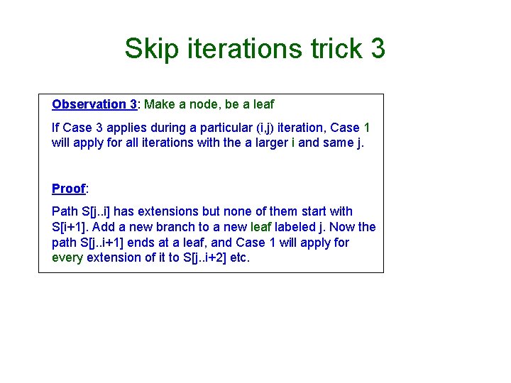 Skip iterations trick 3 Observation 3: Make a node, be a leaf If Case