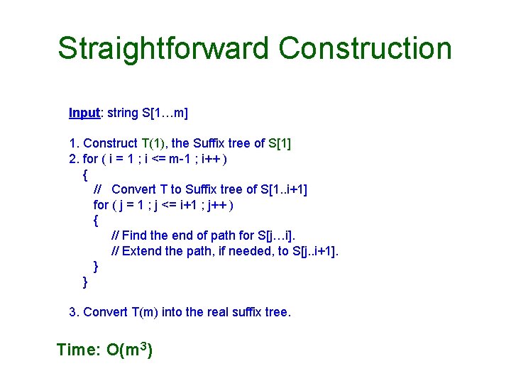 Straightforward Construction Input: string S[1…m] 1. Construct T(1), the Suffix tree of S[1] 2.