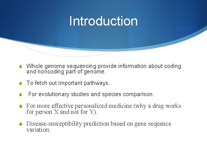 Introduction S Whole genome sequencing provide information about coding and noncoding part of genome.