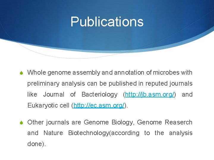 Publications S Whole genome assembly and annotation of microbes with preliminary analysis can be