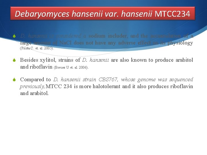 Debaryomyces hansenii var. hansenii MTCC 234 S D. hansenii is considered a sodium includer,