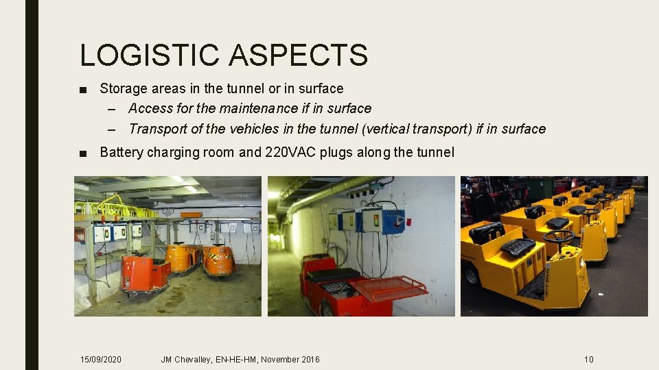 LOGISTIC ASPECTS ■ Storage areas in the tunnel or in surface – Access for