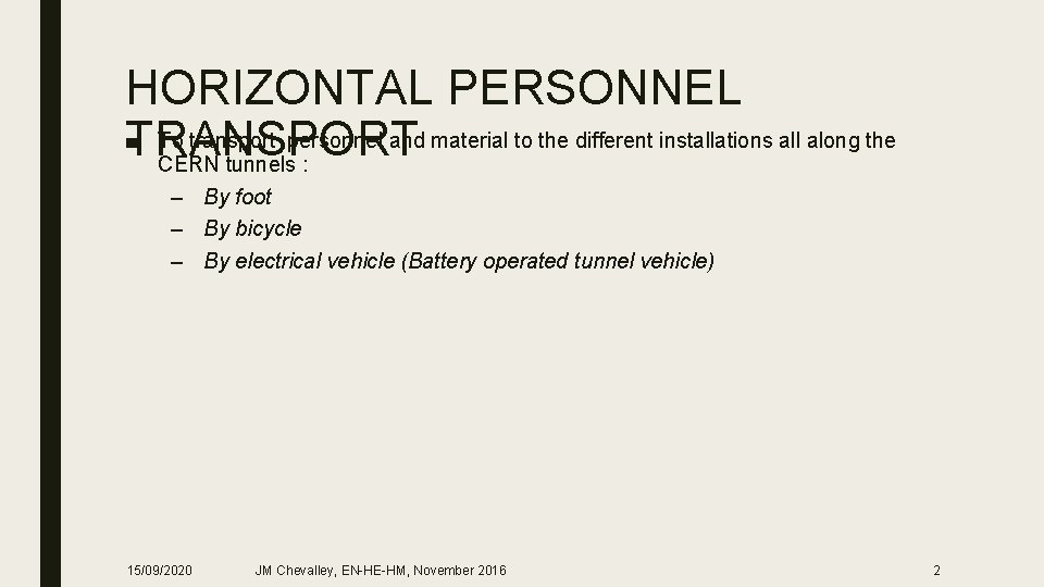 HORIZONTAL PERSONNEL ■ To transport personnel and material to the different installations all along