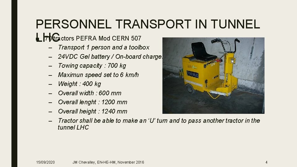 PERSONNEL TRANSPORT IN TUNNEL ■ 70 tractors PEFRA Mod CERN 507 LHC – –