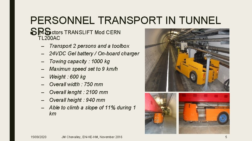 PERSONNEL TRANSPORT IN TUNNEL ■ 24 tractors TRANSLIFT Mod CERN SPS TL 200 AC