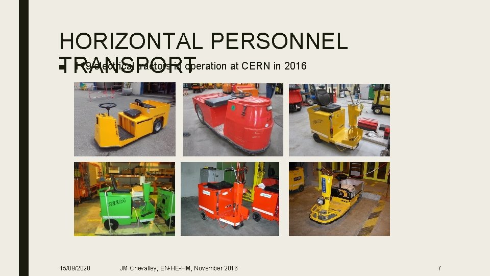 HORIZONTAL PERSONNEL ■ 119 electrical tractors in operation at CERN in 2016 TRANSPORT 15/09/2020