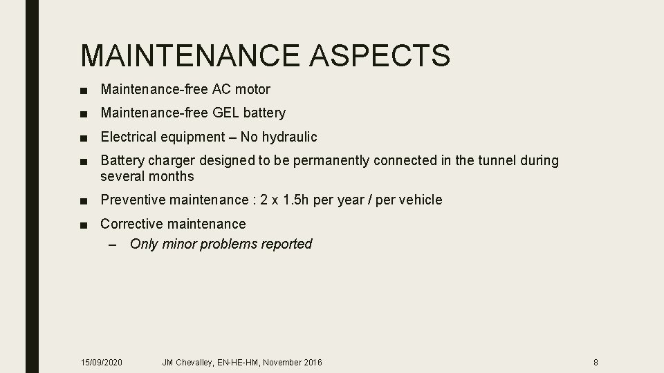 MAINTENANCE ASPECTS ■ Maintenance-free AC motor ■ Maintenance-free GEL battery ■ Electrical equipment –